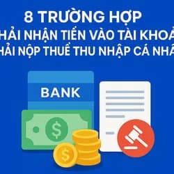 8 trường hợp phải nhận tiền vào tài khoản phải nộp thuế thu nhập cá nhân