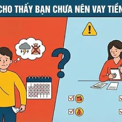 Dấu Hiệu Cho Thấy Bạn Chưa Nên Vay Tiền Lúc Này Và Các Lưu Ý